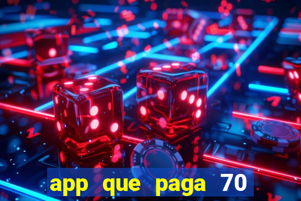 app que paga 70 reais para se cadastrar